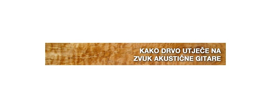 Kako drvo utjece na zvuk akusticne gitare