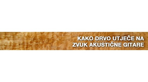 Kako drvo utjece na zvuk akusticne gitare