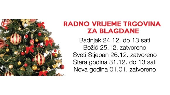 Radno Vrijeme za Božićne i Novogodišnje Blagdane 2015