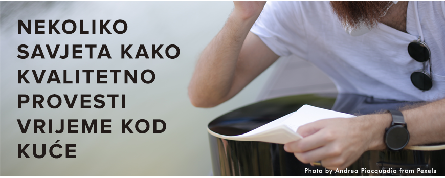 Nekoliko savjeta kako kvalitetno provoditi vrijeme kod kuće